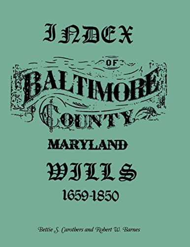 9780788434822: Index of Baltimore County Wills, 1659-1850