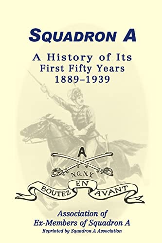 Stock image for Squadron A: A History Of Its First Fifty Years, 1889-1939 for sale by Chiron Media