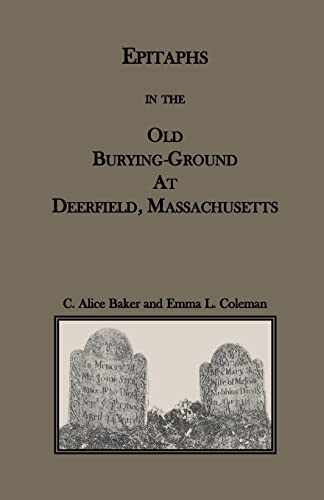 Beispielbild fr Epitaphs in the Old Burying-Ground at Deerfield, Massachusetts zum Verkauf von Chiron Media