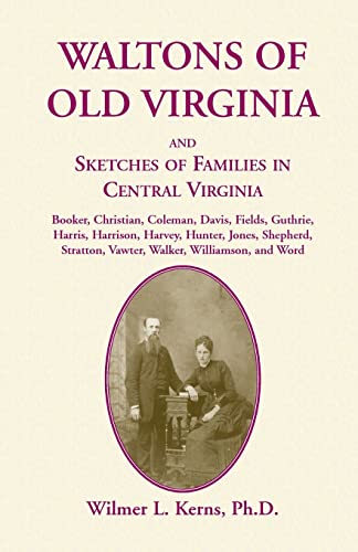 Beispielbild fr Waltons of Old Virginia and Sketches of Families of Central Virginia Booker, Christian, Coleman, Davis, Fields, Guthrie, Harris, Harrison, Harvey, Hu zum Verkauf von PBShop.store US