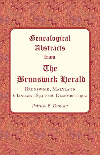 Stock image for Genealogical Abstracts from The Brunswick Herald, Brunswick, Maryland 6 January 1899 to 26 December 1902 for sale by Chiron Media