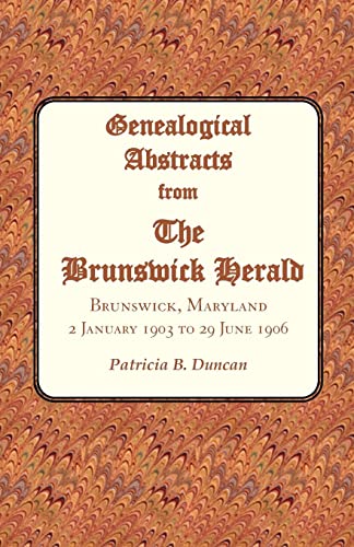 Imagen de archivo de Genealogical Abstracts from The Brunswick Herald. Brunswick, Maryland, 2 January 1903 to 29 June 1906 a la venta por Wonder Book