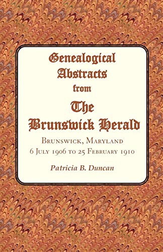 Imagen de archivo de Genealogical Abstracts from The Brunswick Herald. Brunswick, Maryland, 6 July 1906 to 25 February 1910 a la venta por Wonder Book