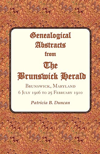 Stock image for Genealogical Abstracts from The Brunswick Herald. Brunswick, Maryland, 6 July 1906 to 25 February 1910 for sale by Wonder Book