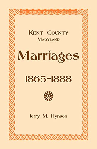 9780788435768: Kent County, Maryland Marriages, 1865-1888