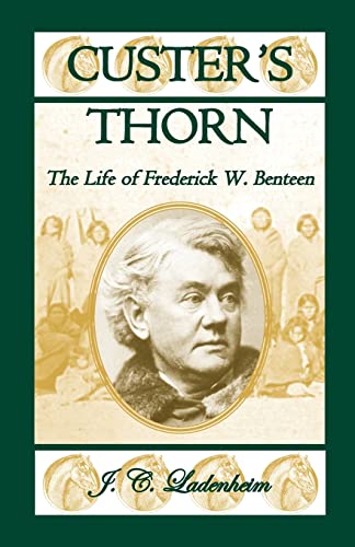 Imagen de archivo de Custer's Thorn: The Life of Frederick W. Benteen a la venta por Chiron Media
