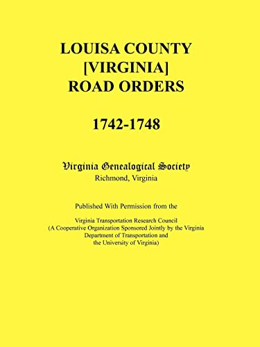 Beispielbild fr Louisa County [Virginia] Road Orders, 1742-1748. Published With Permission from the Virginia Transportation Research Council (A Cooperative . Transportation and the University of Virginia zum Verkauf von Lucky's Textbooks