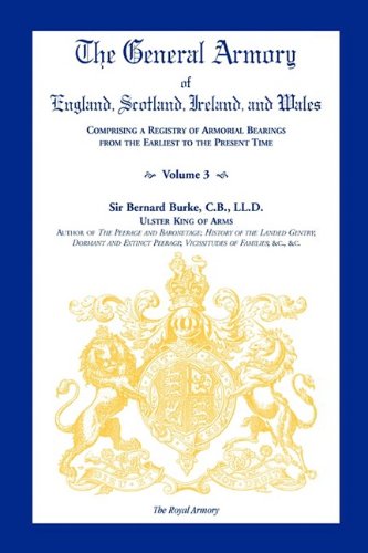Stock image for The General Armory of England, Scotland, Ireland, and Wales, Comprising a Registry of Armorial Bearings from the Earliest to the Present Time, Volume for sale by PBShop.store US