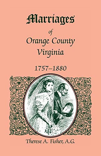 Stock image for Marriages of Orange County, Virginia, 1757-1880 for sale by GreatBookPrices