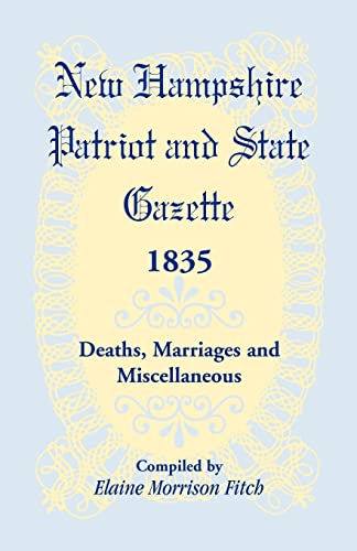 Stock image for New Hampshire Patriot State Gazette 1835, Deaths, Marriages Miscellaneous for sale by PBShop.store US