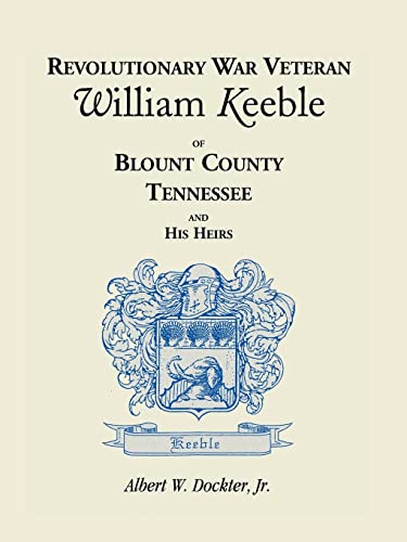 Stock image for Revolutionary War Veteran William Keeble of Blount County, Tennessee and His Heirs for sale by Lucky's Textbooks