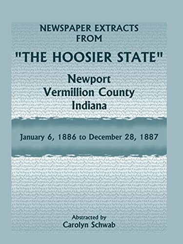 Stock image for Newspaper Extracts from "The Hoosier State" Newspapers, Newport, Vermillion County, Indiana, January, 1886 to December 28, 1887 for sale by Chiron Media