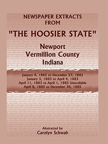 Stock image for Newspaper Extracts from "The Hoosier State" Newspapers, Newport, Vermillion County, Indiana, January, 1882 to December 1885 for sale by Chiron Media