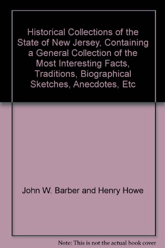 9780788442735: Historical Collections of the State of New Jersey, Containing a General Collection of the Most Interesting Facts, Traditions, Biographical Sketches, Anecdotes, Etc