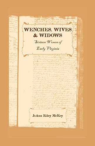 Stock image for Wenches, Wives and Widows: Sixteen Women of Early Virginia for sale by ThriftBooks-Atlanta