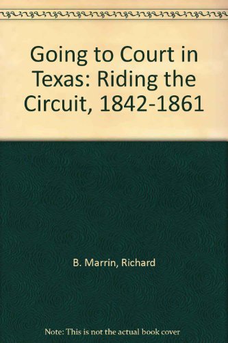 Stock image for Going to Court in Texas: Riding the Circuit, 1842-1861 for sale by Revaluation Books