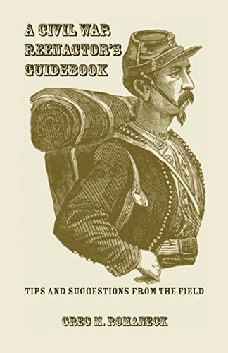 Stock image for A Civil War Reenactors Guidebook for sale by GF Books, Inc.