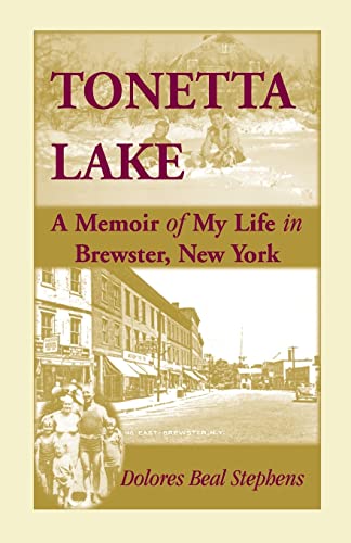 Stock image for Tonetta Lake, a Memoir of My Life in Brewster, New York and History of the Young Settlement Through World War II for sale by Chiron Media