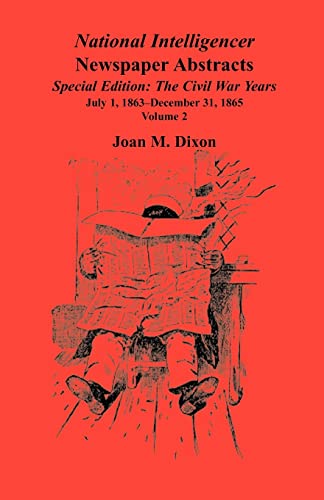 National Intelligencer Newspaper Abstracts Special Edition, The Civil War Years: Vol. 2: July 1, ...