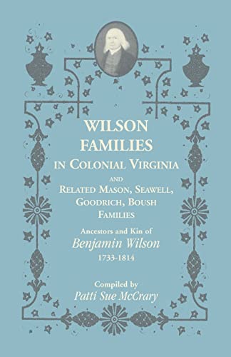 9780788443916: Wilson Families In Colonial Virginia And Related Mason, Seawell, Goodrich, Boush Families