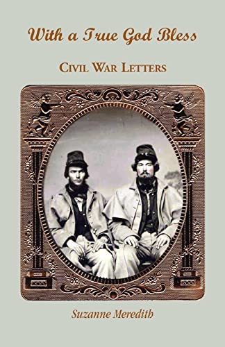 With A True God Bless: Civil War Letters (9780788444715) by Meredith, Suzanne