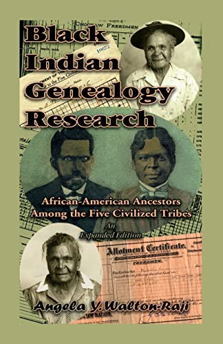 Stock image for Black Indian Genealogy Research: African-American Ancestors Among the Five Civilized Tribes, An Expanded Edition for sale by Lucky's Textbooks