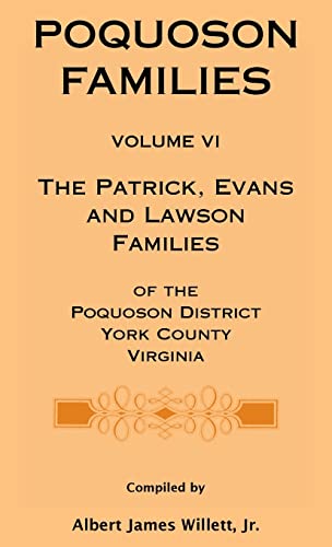 Beispielbild fr Poquoson Families, Volume VI: The Patrick, Evans and Lawsons Families of the Poquoson District, York County, Virginia zum Verkauf von Books From California