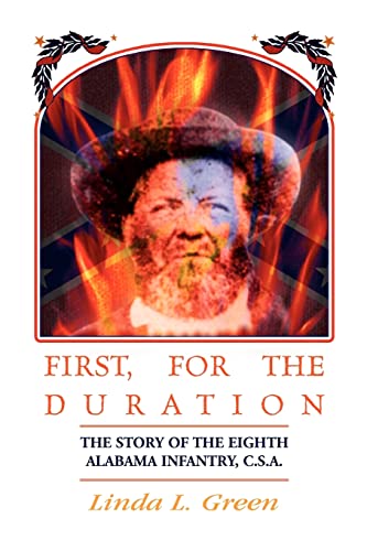 9780788445538: First, For The Duration: The Story of the Eighth (8th) Alabama Infantry, C.S.A.