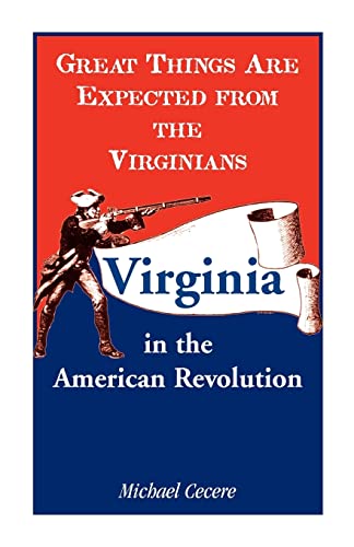 Beispielbild fr Great Things are Expected from the Virginians: Virginia in the American Revolution zum Verkauf von SecondSale