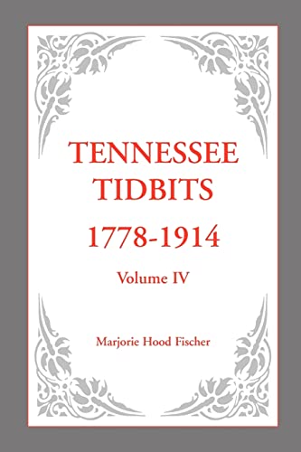 Stock image for Tennessee Tidbits, 1778-1914, Volume IV for sale by Ria Christie Collections