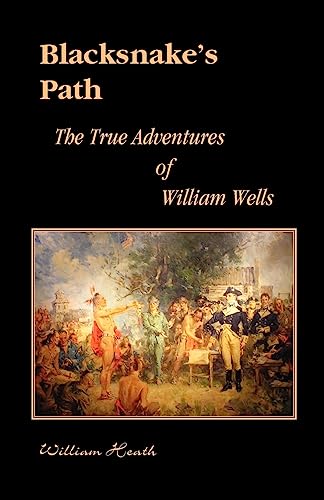 Stock image for Blacksnake's Path: The True Adventures of William Wells for sale by SecondSale