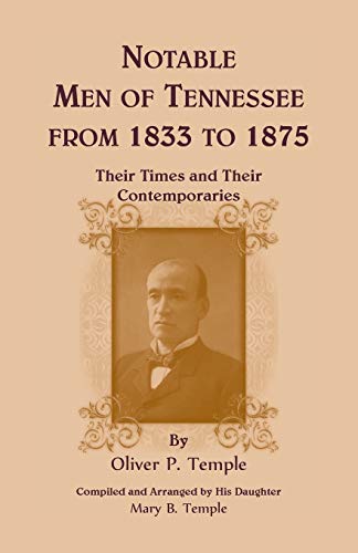 Beispielbild fr Notabel Men of Tennessee for 1833 to 1875: Their Times and Their Contemporaries zum Verkauf von Lucky's Textbooks