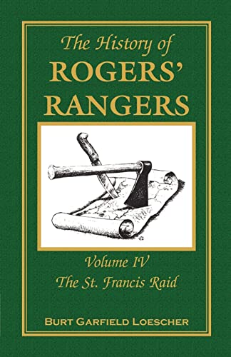 Beispielbild fr The History of Rogers' Rangers: Volume 4, The St. Francis Raid zum Verkauf von Chiron Media