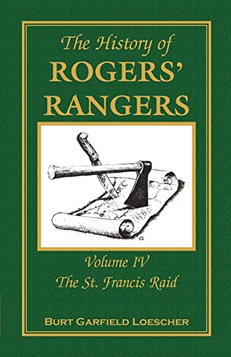 9780788447501: The History of Rogers' Rangers, Volume 4: The St. Francis Raid