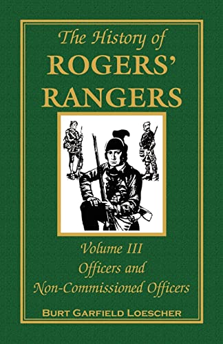 Imagen de archivo de The History of Rogers' Rangers, Volume III Officers and Non-Commissioned Officers a la venta por WorldofBooks