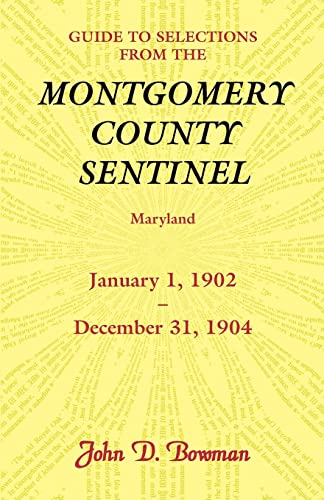 9780788447631: Guide to Selections from the Montgomery County Sentinel, Maryland: January 1, 1902 - December 31, 1904