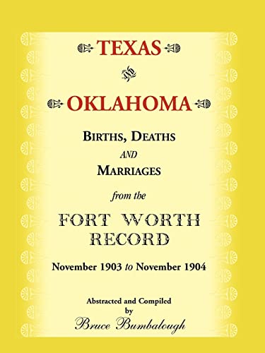 Stock image for Texas and Oklahoma Births, Deaths and Marriages from the Fort Worth Record: November, 1903 to November 1904 for sale by Chiron Media