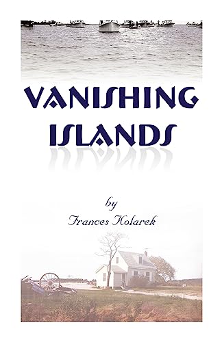 Stock image for Vanishing Islands: A Story of History's "Invisible People" on Islands in the Chesapeake Bay-How They Lived and Worked and Played for sale by Chiron Media