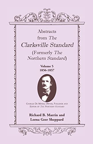 Beispielbild fr Abstracts from the Clarksville Standard (Formerly the Northern Standard): Volume 5: 1855-1856 zum Verkauf von Chiron Media