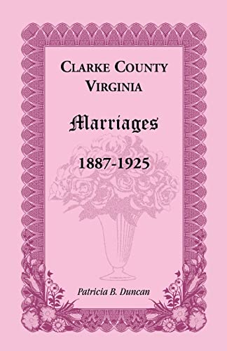 Beispielbild fr Clarke County, Virginia Marriages, 1887-1925 zum Verkauf von Chiron Media