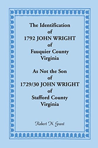 9780788449352: The Identification Of 1792 John Wright Of Fauquier County, Virginia, As Not The Son Of 1729/30 John Wright Of Stafford County, Virginia