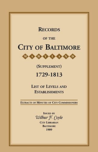 Beispielbild fr Records of the City of Baltimore (Supplement) [Maryland], 1729-1813: List of Levels and Establishments zum Verkauf von Chiron Media
