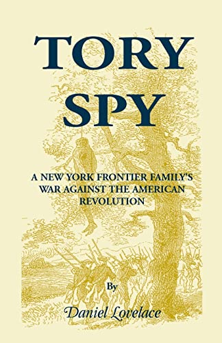 Beispielbild fr Tory Spy A New York Frontier Familys War Against the American Revolution zum Verkauf von PBShop.store US