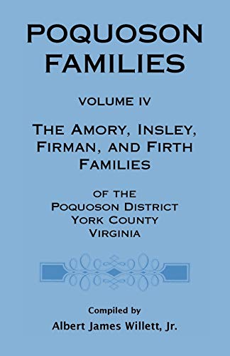 Beispielbild fr Poquoson Families, Volume IV: The Amory, Insley, Firman, and Firth Families zum Verkauf von Lucky's Textbooks