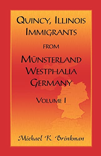 Stock image for Quincy, Illinois, Immigrants from Munsterland, Westphalia, Germany: Volume I for sale by Chiron Media