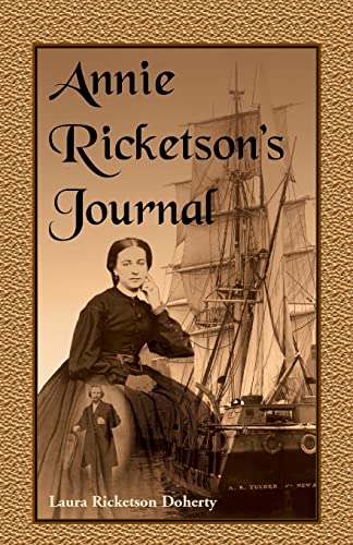 Imagen de archivo de Annie Ricketson's Journal : : the Remarkable Voyage of the Only Woman Aboard a Whaling Ship with Her Sea Captain Husband and Crew, 1871-1874 a la venta por Better World Books