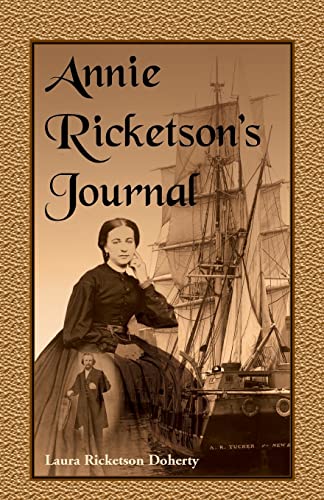 

Annie Ricketsons Journal: The Remarkable Voyage of the Only Woman Aboard a Whaling Ship with Her Sea Captain Husband and Crew, 1871-1874