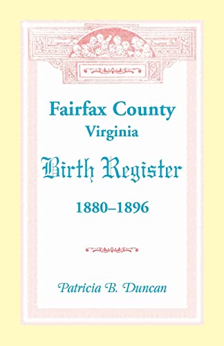 Imagen de archivo de Fairfax County, Virginia Birth Register, 18801896 a la venta por PBShop.store US