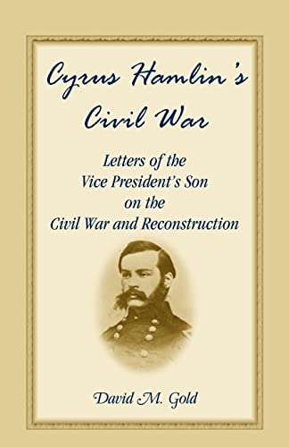 Stock image for Cyrus Hamlin's Civil War Letters of the Vice President's Son on the Civil War and Reconstruction for sale by PBShop.store US