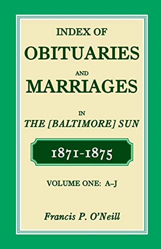 Beispielbild fr Index of Obituaries and Marriages in The Baltimore Sun, 18711875, AJ zum Verkauf von PBShop.store US